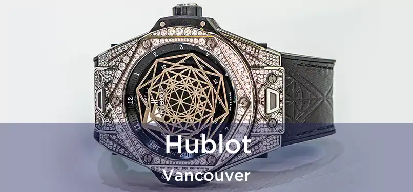 Hublot Vancouver